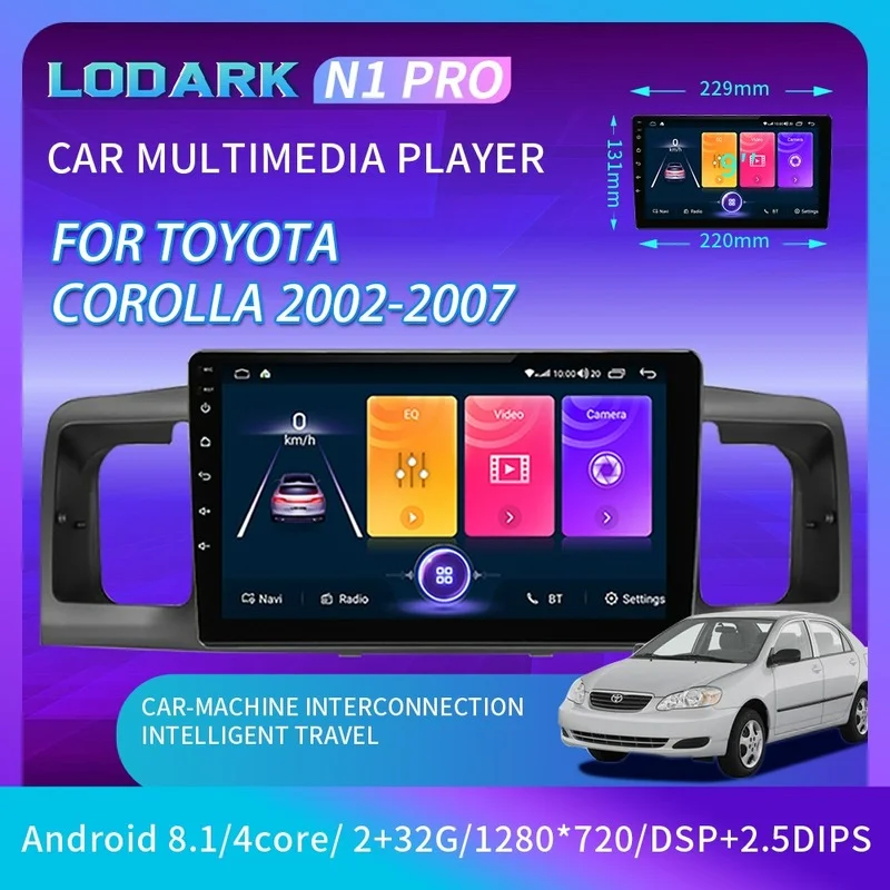 

LODARK N1pro Car Multimedia Player for Toyota Corolla 2002-2007 Android 8.1 GPS Electronics Intelligent System Radio No 2Din DVD