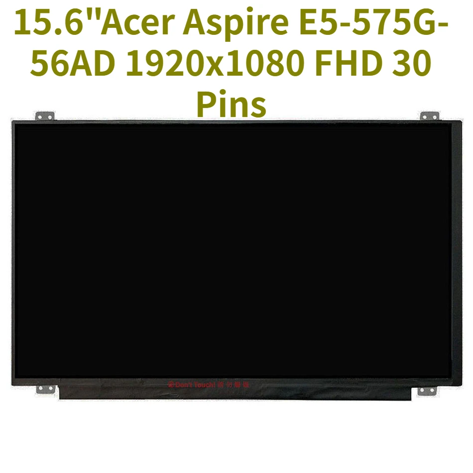 

15.6" IPS LED LCD Screen For Acer Aspire E5-575G-56AD 1920x1080 FHD 30 Pins LED Display Matte Panel Tested Panel Replacement