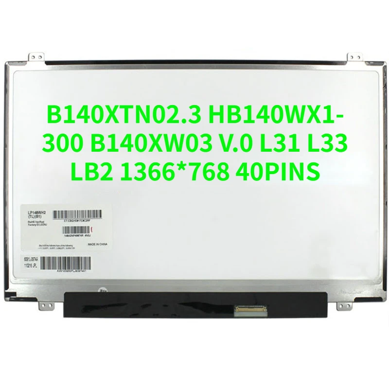 

Lp140wh8 tla1 c1 d1 b1 B140XTN02.3 HB140WX1-300 B140XW03 V.0 LP140WH2 TLN1 N2 N140BGE-L42 L32 L41 L31 L33 LB2 1366*768 40 контактов