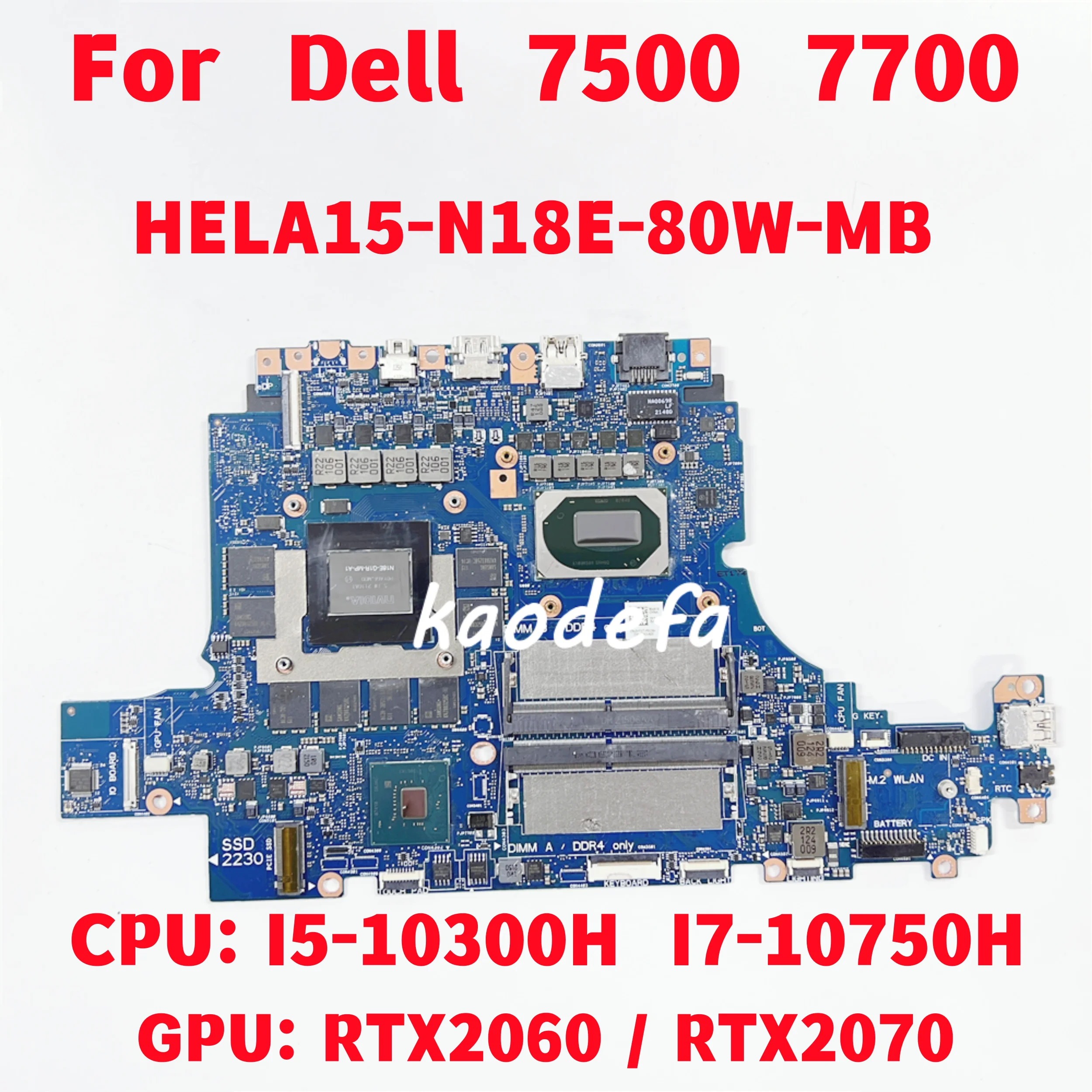

HELA15-N18E-80W-MB For Dell 7500 7700 Laptop Motherboard CPU: I5-10300H I7-10750H GPU: RTX2060 / RTX2070 6GB / 8GB 100% Test OK