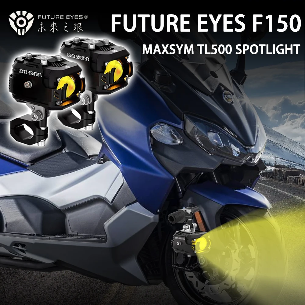 

Future Eyes F150 for MAXSYM TL500 LED Spotlights Motorcycle Modification Accessories Auxiliary Lights Street Lights