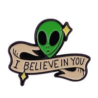 and you the green alien head believe pin i believe in you