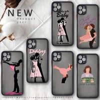 dirty dancing phone case matte transparent for iphone 7 8 11 12 13 plus mini x xs xr pro max cover