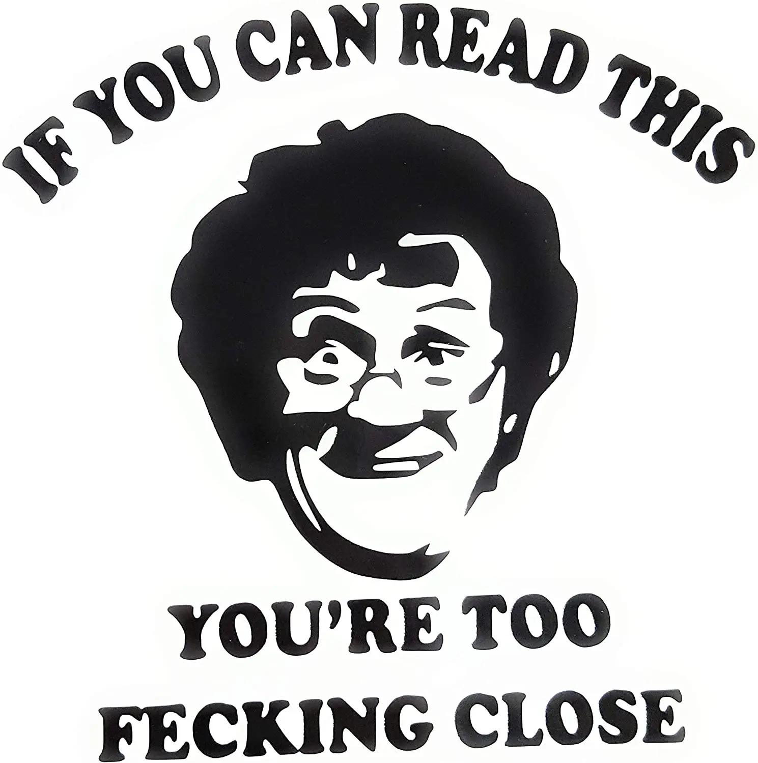 

Mrs Brown's Boys - if you can read this you're too close. Car sticker vinyl bumper window funny decal jdm,12cm