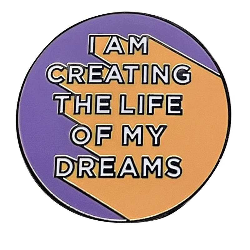 

C4116 я создаю жизнь своей мечты эмалевые броши на булавке для одежды заколка на лацкан рюкзак значки коллекционные ювелирные изделия аксессу...