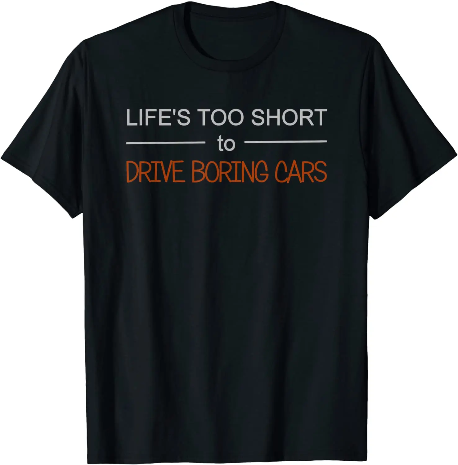 

Funny Car T-shirt Life's Too Short To Drive Boring Cars Letter Print Men Tshirt Male Cotton Tees Gift for Automotive Enthusiast