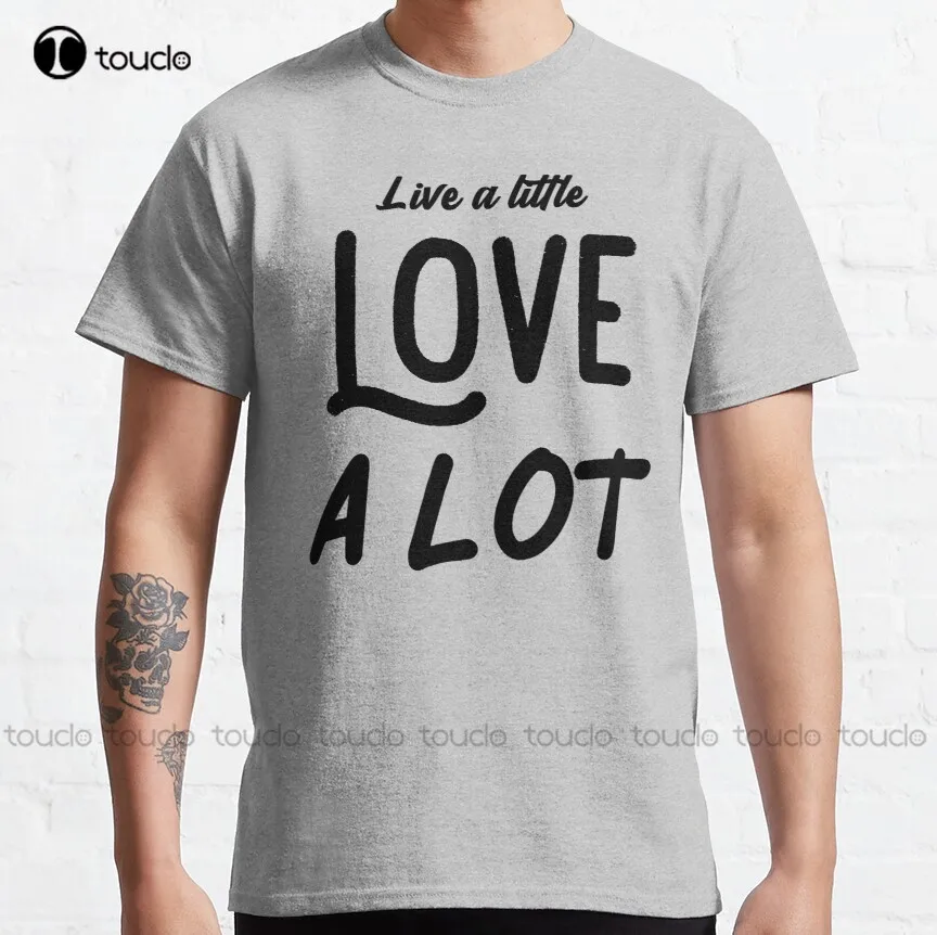 

Live A Little, Love A Lot. Classic T-Shirt Kenny Chesney Vintage Shirts For Women Cotton Outdoor Simple Vintag Casual Tee Shirt