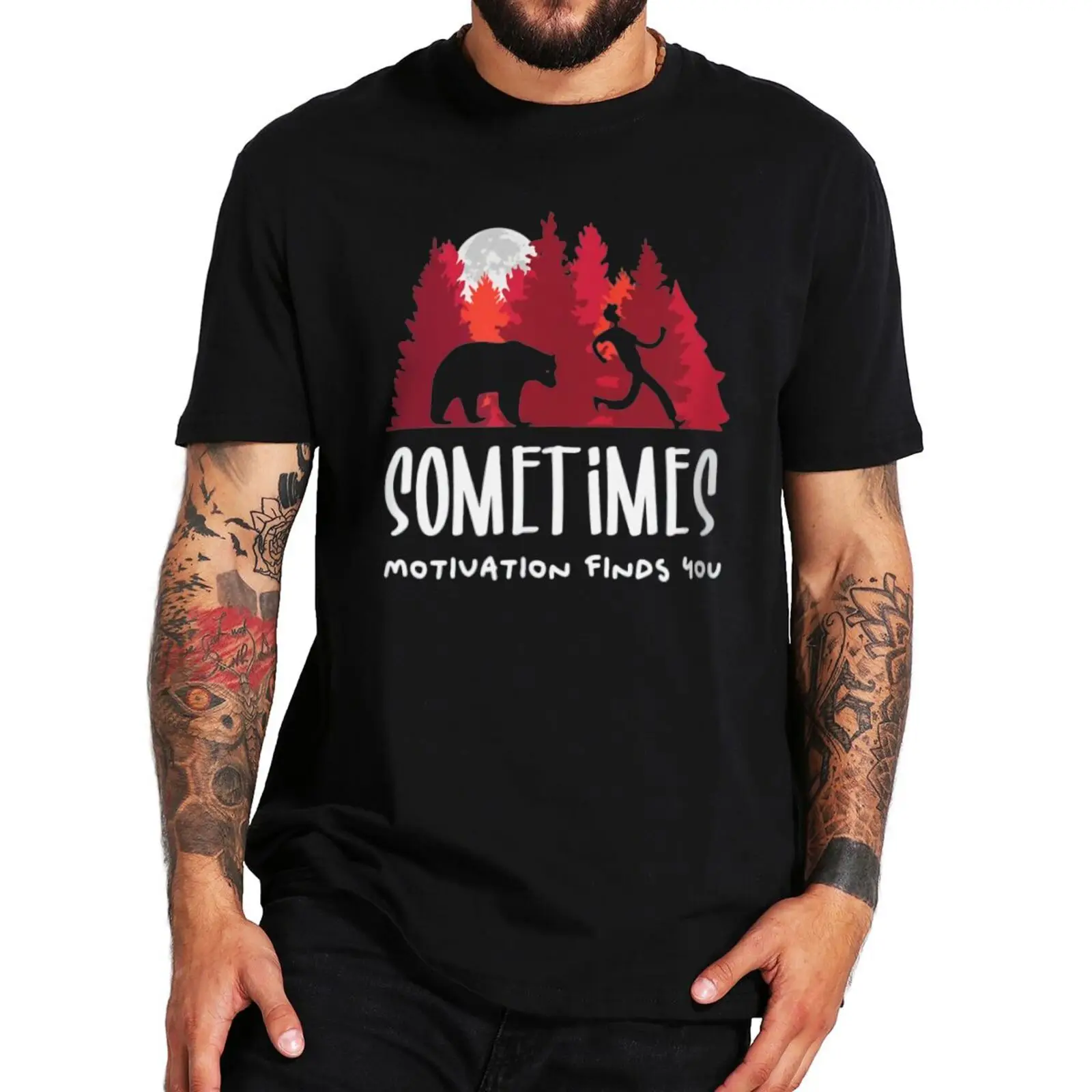 

Sometimes Motivation Finds You Bear T Shirt Funny Gift For Runner Essential T-shirts Summer 100% Cotton Premium Men Clothing