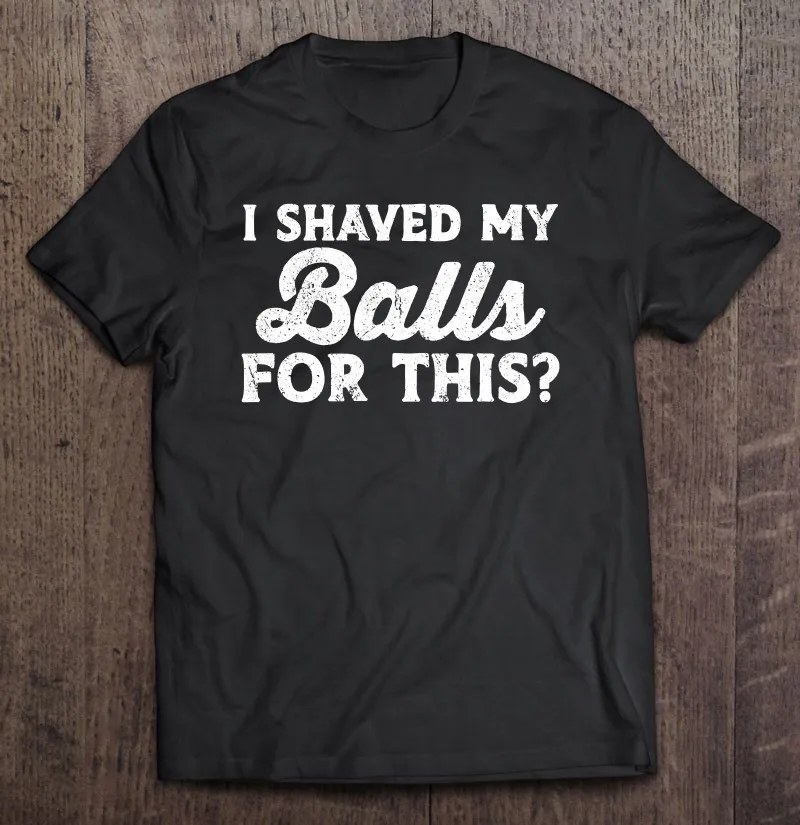 

Мужская забавная футболка с надписью «s I shave My Balls»