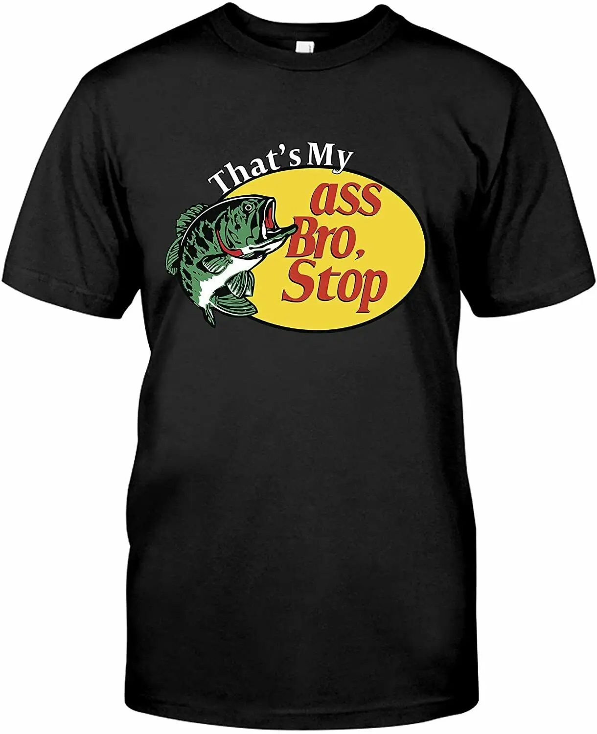 That's My Ass Bro Stop T-Shirt