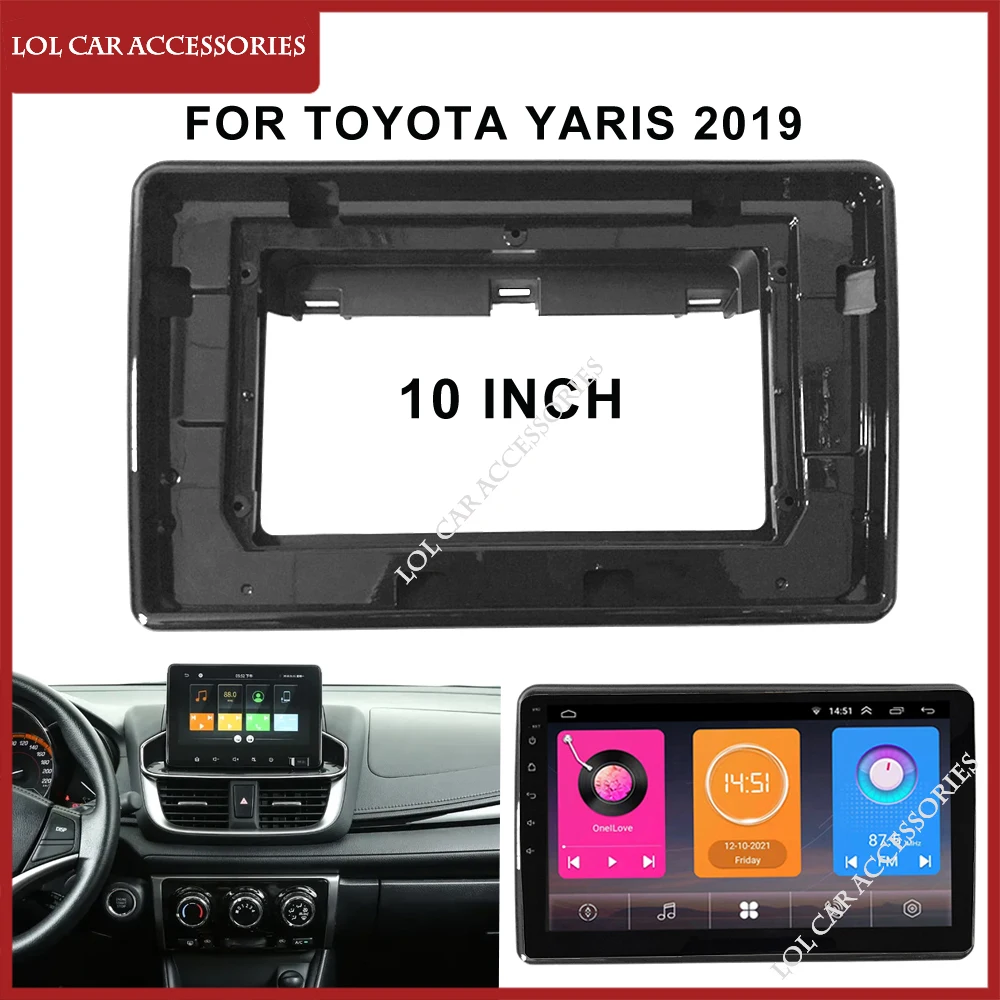 

10 Inch Video Fascia For TOYOTA YARIS 2019 Radio Car Android MP5 Player Panel Casing Frame 2Din Head Unit Stereo Dash Cover