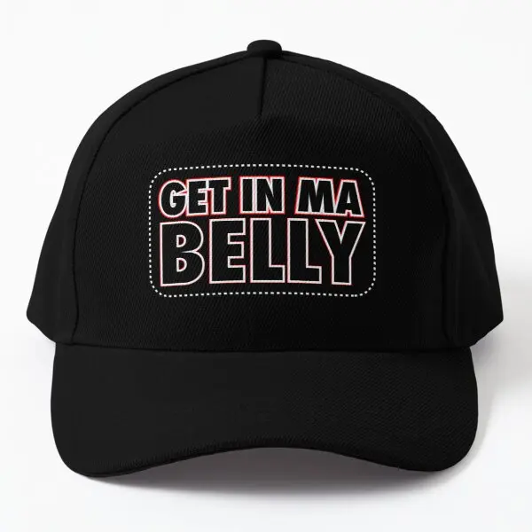 

Fat B Stard Quote Get In My Belly Baseball Cap Hat Czapka Casual Summer Mens Outdoor Black Bonnet Solid Color Women Casquette