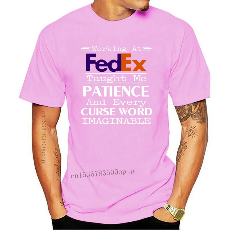 Man Clothing New Working At Fedex Taught Me Patience And Every Curse Word Imaginable Shirt Men