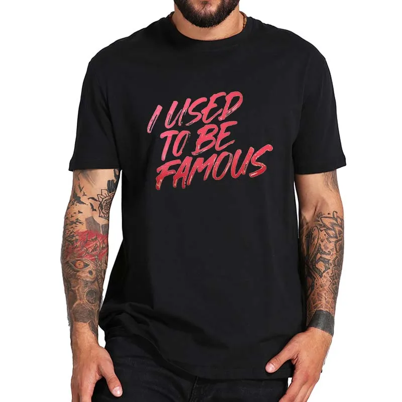 

I Used To Be Famous T Shirt 2022 Comedy Drama Film Fans Short Sleeve Summer Casual 100% Cotton Unisex O-neck T-shirts Tops