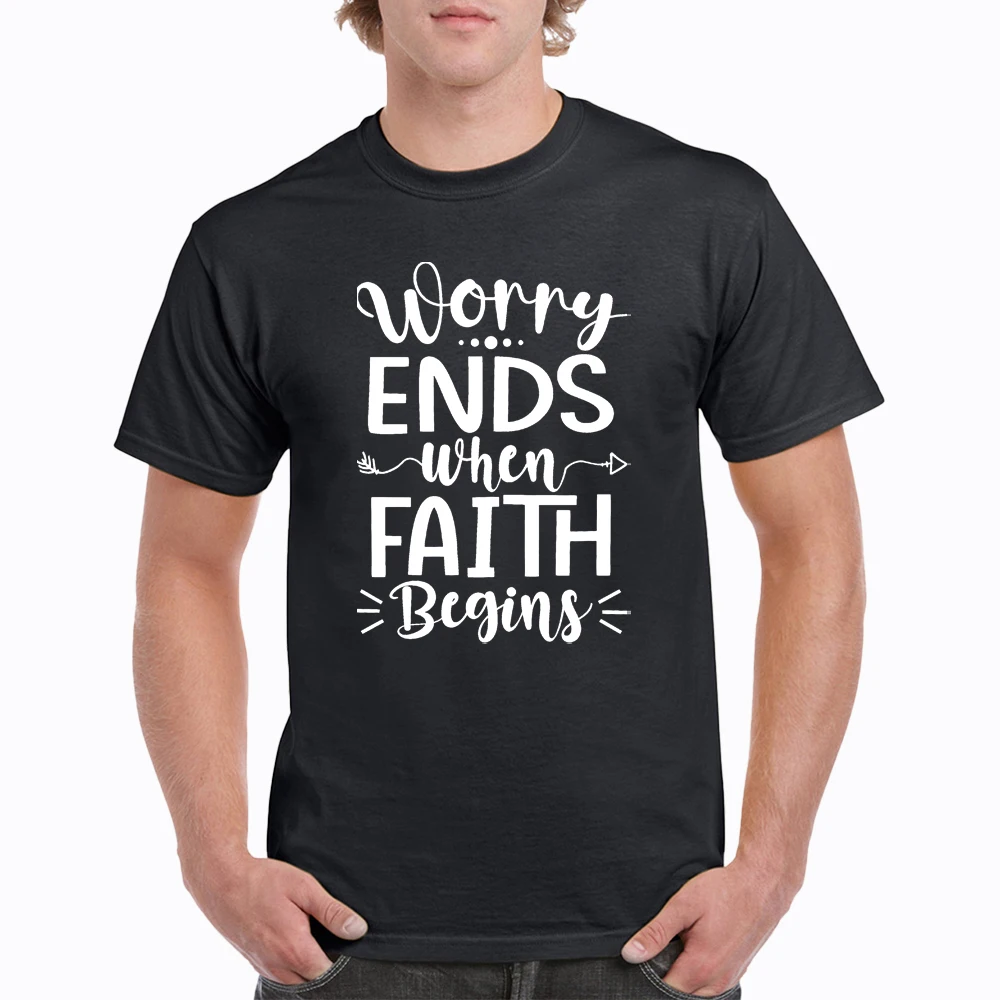 

Worry Ends When Faith Bcgins New Summer 100% Cotton Harajuku Casual Men's T-Shirt Fashion Streetwear Letter Print Tops Tees Male