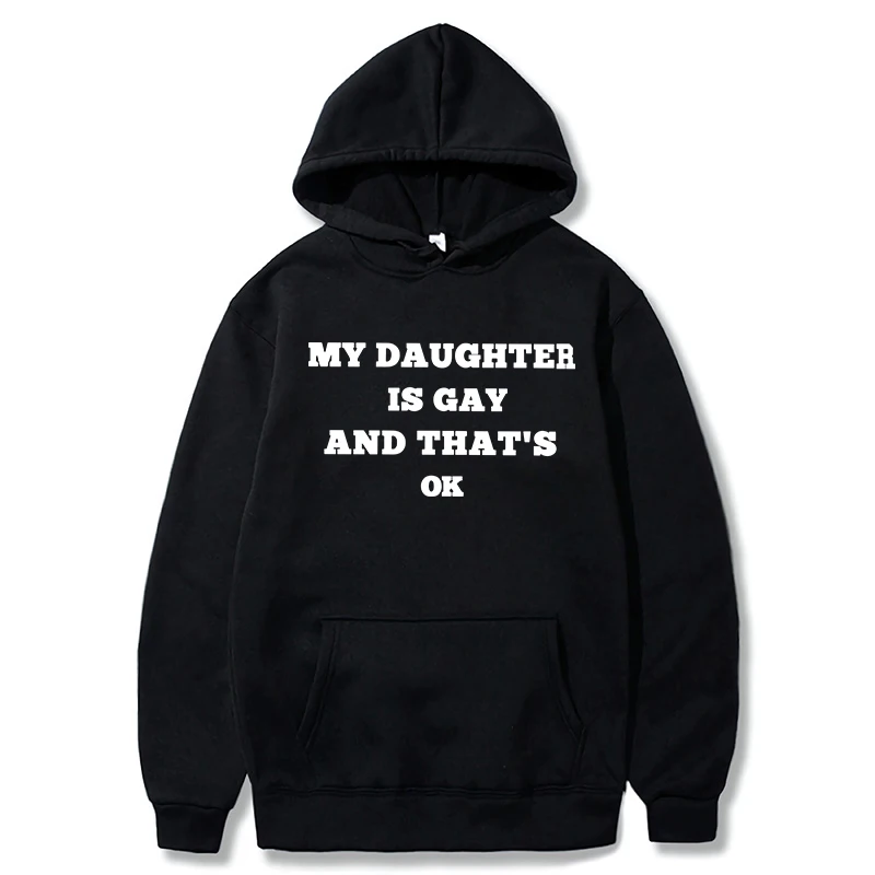 

My Daughter Is Gay Hoodies Funny Sayings Lgbt Pride Meme Humor Gift Hooded Sweatshirt Casual Unisex Soft Pullovers