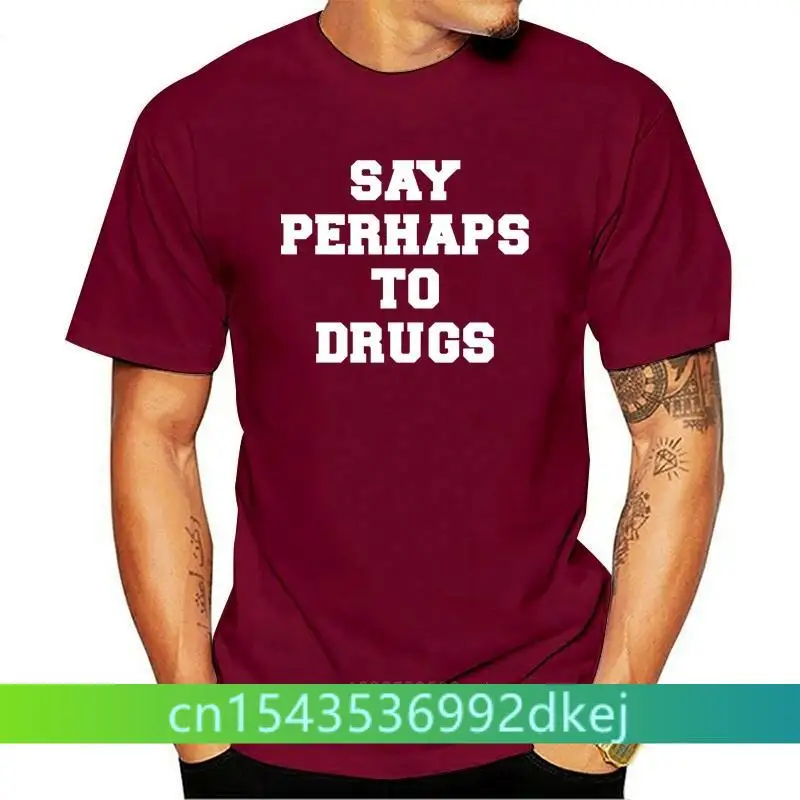 

SAY PERHAPS TO DRUGS CELEBRITY INSPIRED MENS WOMENS UNISEX TSHIRT BLACK Funny 100% cotton tee shirt tops wholesale tee