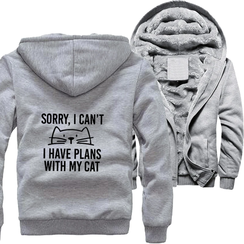 

Sorry I Can't I Have Plans With My Cat Funny Gift Animal Winter Jacket Men Fleece Thicken Hoodies Hooded European Size Jacket
