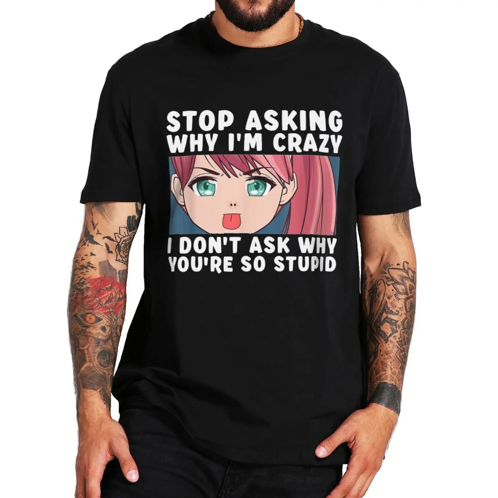 

Stop Asking Why I'm Crazy Manga Girl T-Shirt Funny Japanese Anime Lovers Short Sleeve Cotton Summer Oversized Unisex T Shirt