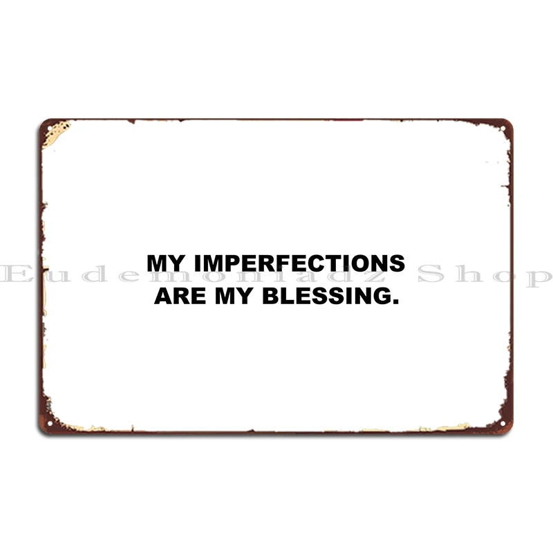 

My Imperfections Blessing Metal Sign Cinema Club Designs Funny Bar Tin Sign Poster