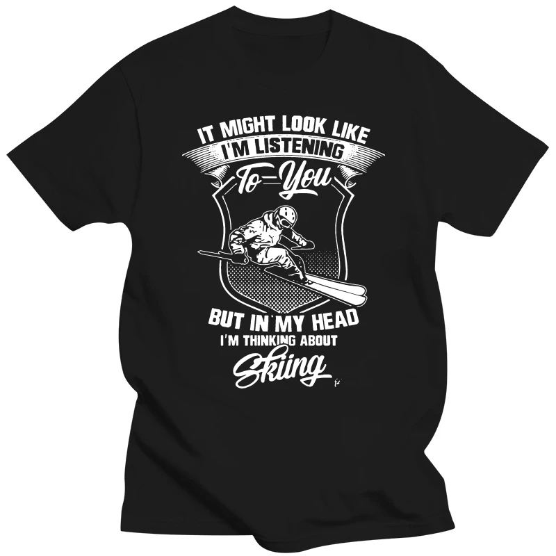 

Look Like I'm Listening But I'm Thinking About Skiing Mens T-Shirt