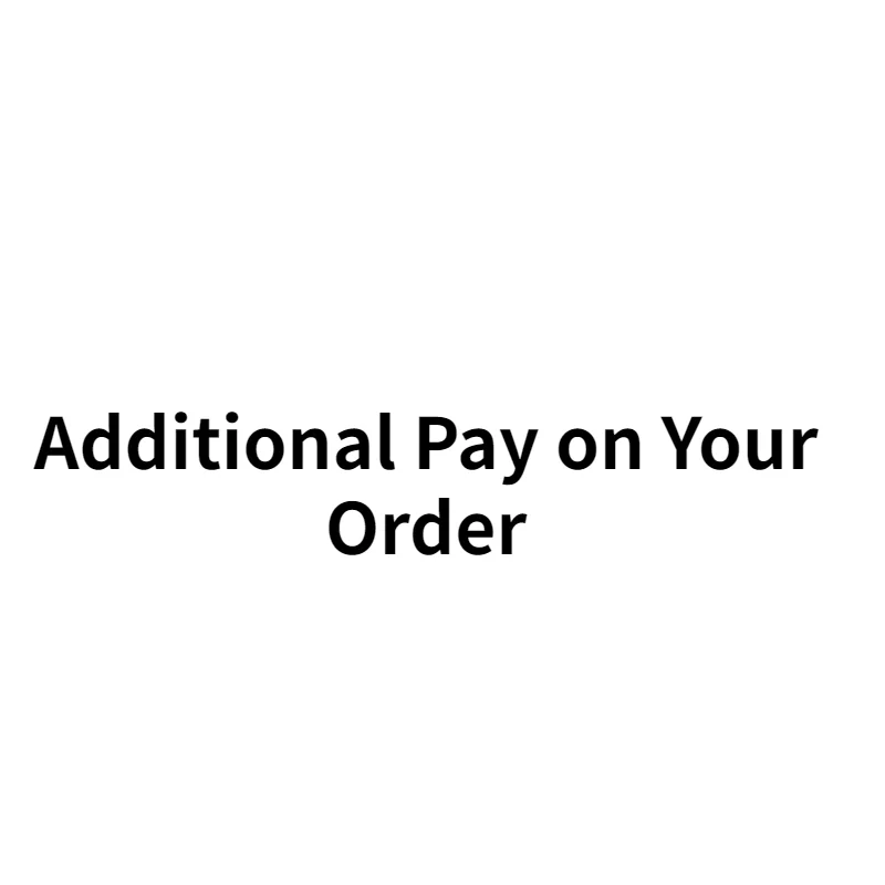 

Additional Pay on Your Order-50