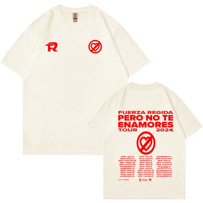 Fuerza Regida Pero No Te Enamores Tour 2024 T Shirt Men Women Hip Hop Retro High Quality Oversized Cotton T-Shirt Y2k Streetwear