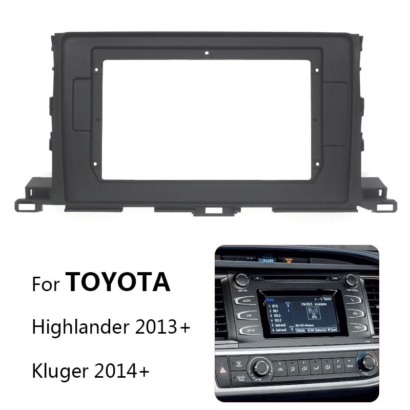 

Android Car Radio Frame Kit For TOYOTA Highlander 2013+ Auto Stereo Center Console Holder Fascia Trim Bezel Faceplate