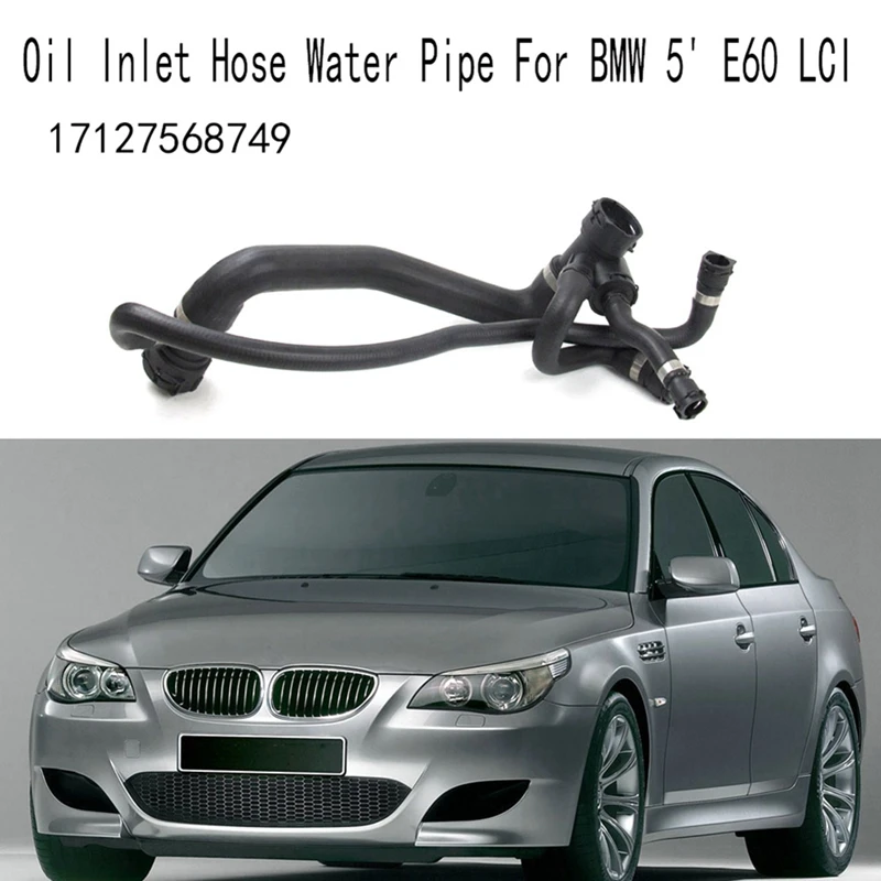 

Oil Inlet Hose Water Pipe Upper Water Hose For BMW 5' E60 LCI 17127568749