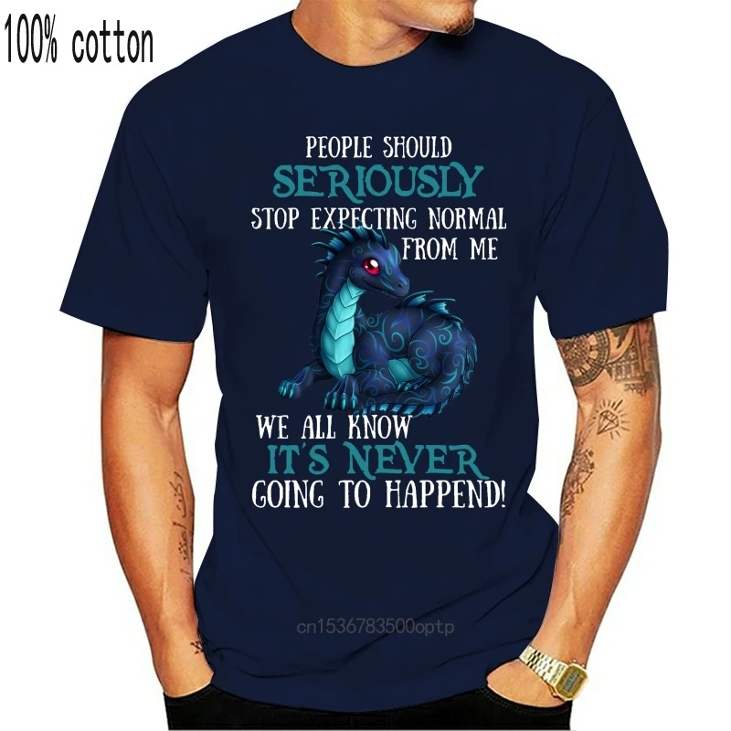 

Man Clothing Men Tshirt Short Sleeve People Should Seriously Stop Expecting Normal Drag Funny T Shirt(1) O Neck Women t-shir