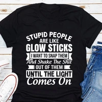 cool stupid people are like glow sticks saying women tee cute t shirt for casual wear