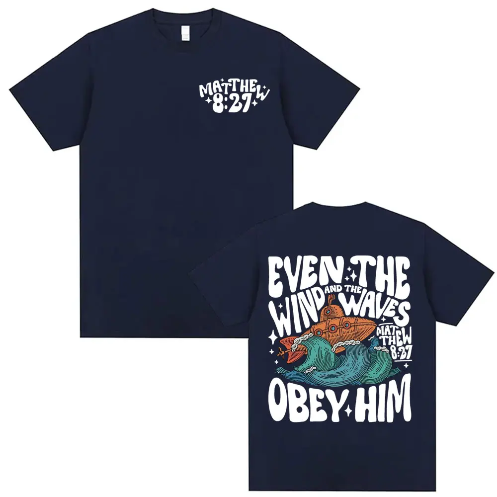 Wind and Waves Obey Him Aesthetic T-shirts Men Women's Vintage Christian Sublimation T-shirt Casual Cotton Short Sleeve T Shirts