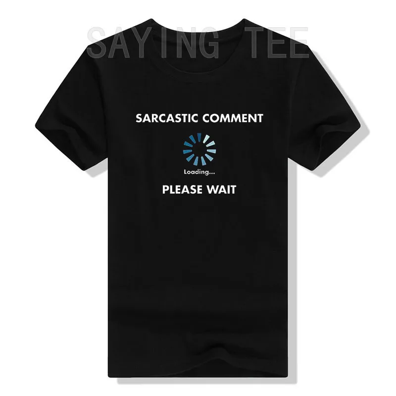 

Sarcastic Comment Loading Novelty Sarcasm Humor Teen Gift Ideas Funny T Shirt Humorous Letters Printed Sayings Graphic Tee Tops