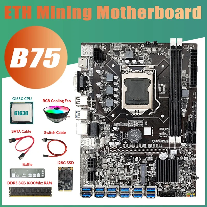 

B75 ETH Mining Motherboard 12XPCIE To USB+G1630 CPU+DDR3 8GB RAM+128G SSD+RGB Fan+SATA Cable+Switch Cable+Baffle