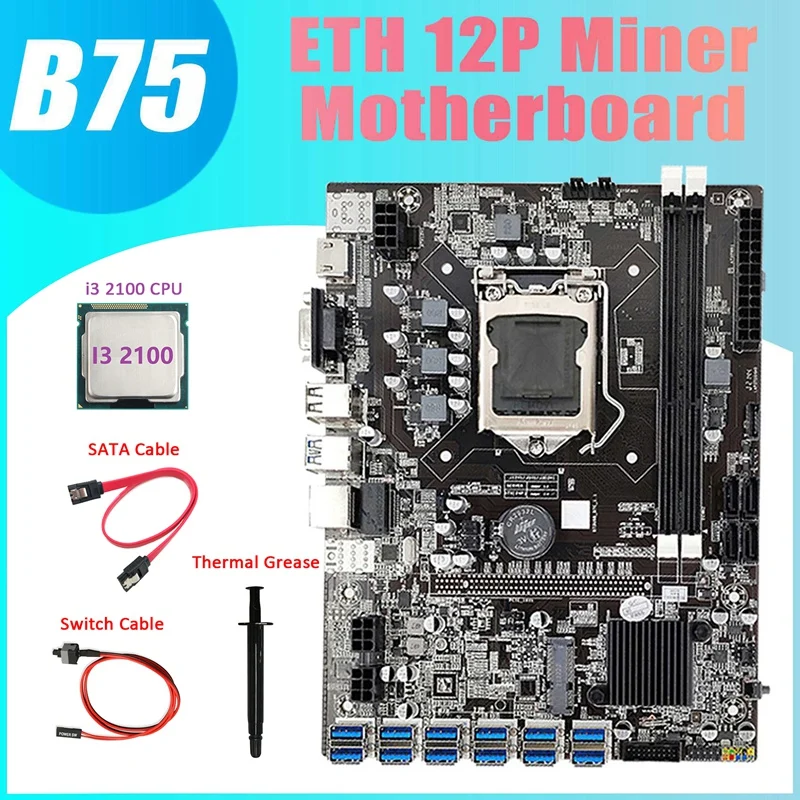 B75 ETH Miner Motherboard 12 PCIE To USB3.0+I3 2100 CPU+Thermal Grease+SATA Cable+Switch Cable DDR3 LGA1155 Motherboard