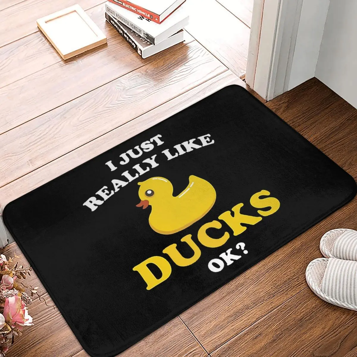 Rubber Duck Bath Mat I Just Really Like Ducks Ok Funny Gift Doormat Flannel Carpet Entrance Door Rug Home Decoration