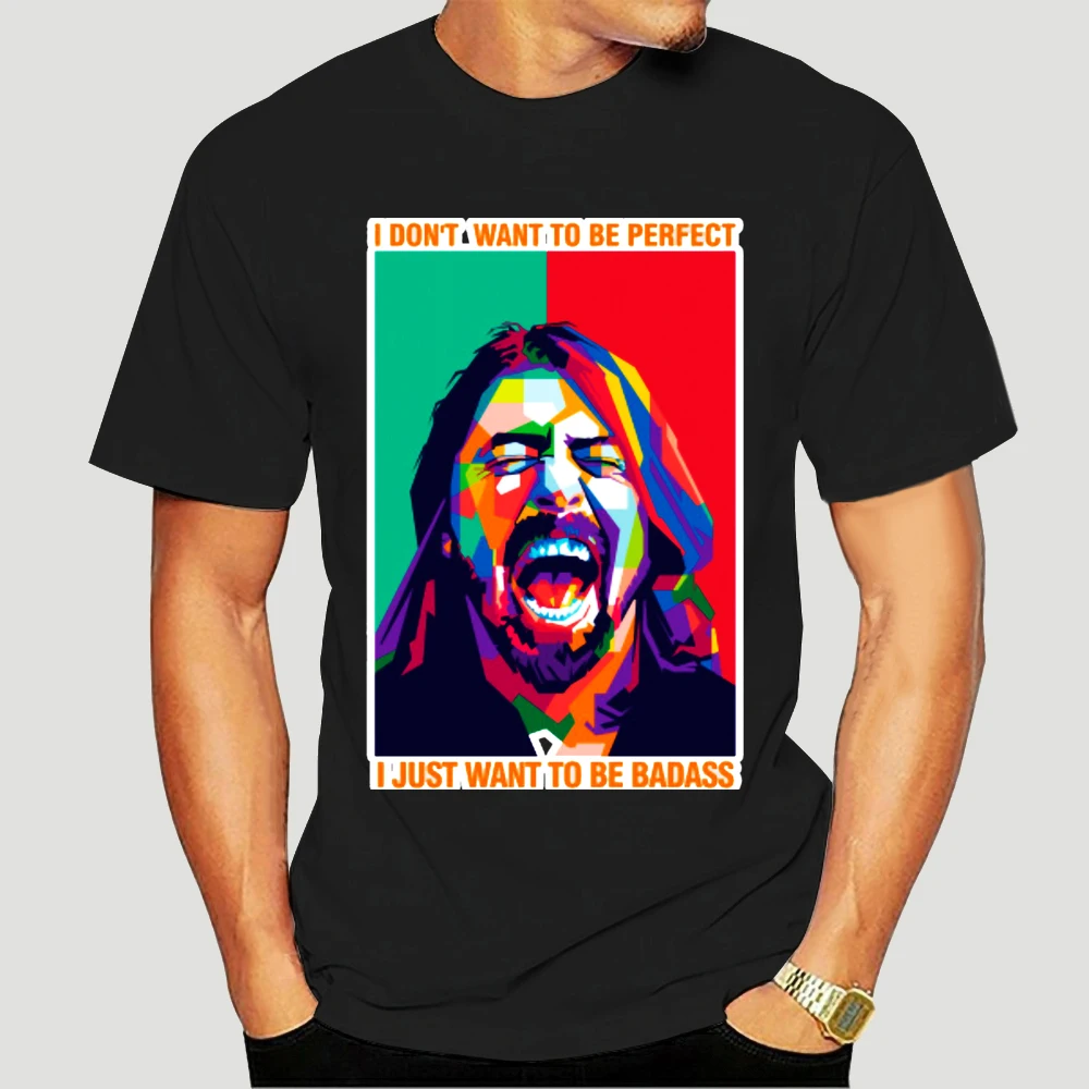 

Men t-shirt be badass as dave grohl tshirt Women t shirt 5629X