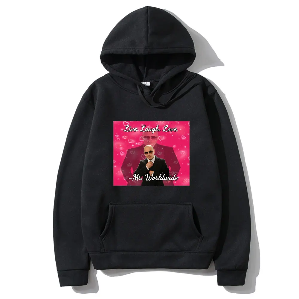 

Mr. Worldwide Says To Live Laugh Love Pinrt Hoodie Men Women Pullover Fashion Hoodies Oversized Sweatshirts Unisex Streetwear