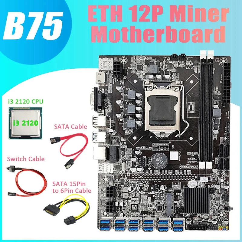 

B75 ETH Miner Motherboard 12 PCIE To USB+I3 2120 CPU+SATA 15Pin To 6Pin Cable+Switch Cable+SATA Cable Motherboard