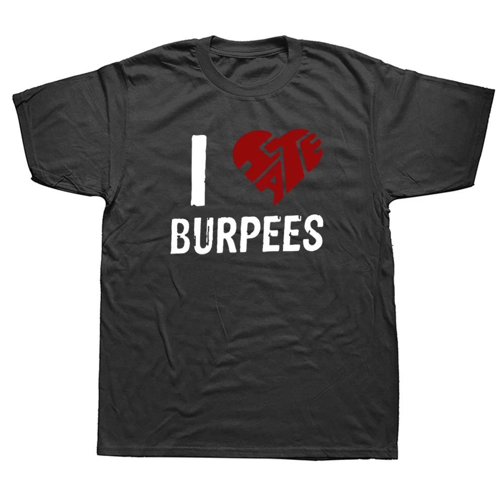 

Funny I HATE Burpees T Shirts Graphic Cotton Streetwear Short Sleeve O-Neck Harajuku Oversized T-shirt Mens Clothing