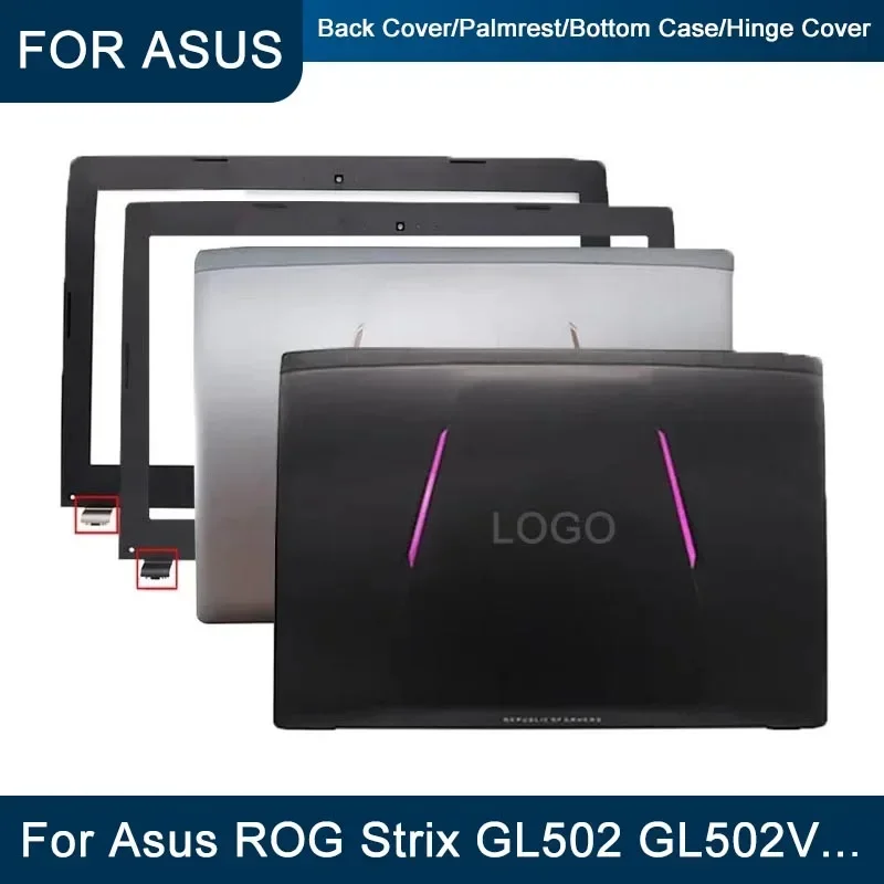 Для ноутбука Asus ROG Strix GL502 GL502V GL502VT GL502VS GL502VY GL502VM S5VT 13NB0AP1AM0111 задняя крышка/передняя