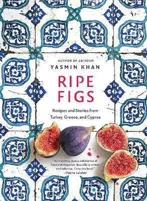 

Ripe Figs: Recipes and Stories from Turkey, Greece, and Cyprus