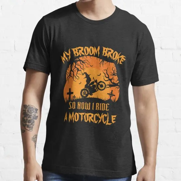 

My Broom Broke So Now I Ride A Motorcycle Halloween Gift t shirt for CCM YMHAHA DUCATI Suzuki Cagiva MV KYMCO