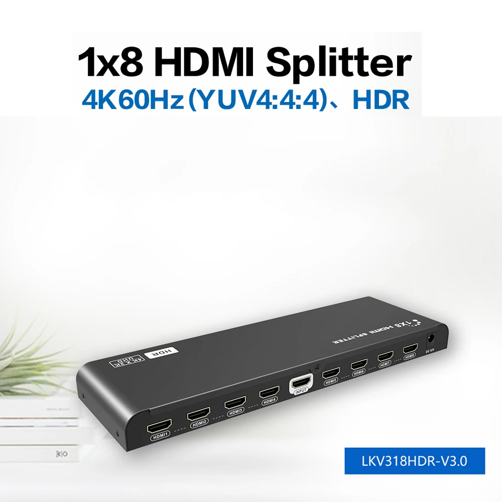 

LKV318HDR-V3.0 1x8 4K@60Hz HDMI splitter distributes 1 HDMI source to 8 HDMI displays simultaneously