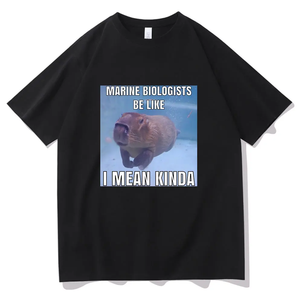 

Fun Marine Biologists Be Like I Mean Kinda Capybara Graphic T-shirts Funny Men Women Loose Oversized Tshirt Men's Cotton T Shirt