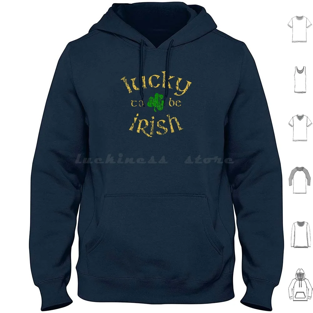 

Lucky To Be Irish Hoodie cotton Long Sleeve Irish Ireland Uk Saint Clover Shamrock 3 Leaf Clover Three Leaf Clover