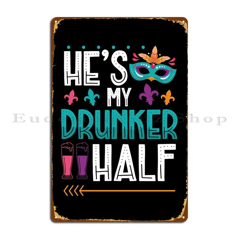 

Hes My Drunker Half Metal Plaque Poster Printing Club Personalized Personalized Club Tin Sign Poster