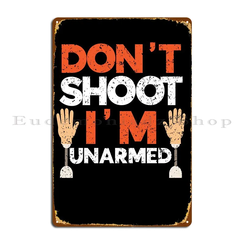 

Dont Shoot Im Unarmed Metal Plaque Poster Create Party Vintage Create Poster Tin Sign Poster