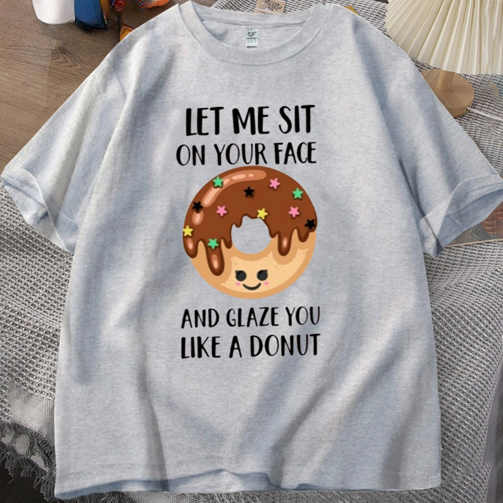 Футболка Let Me Sit on Your Face and Glaze You Like A Donut Сарказм Цитаты Юмористическая рубашка