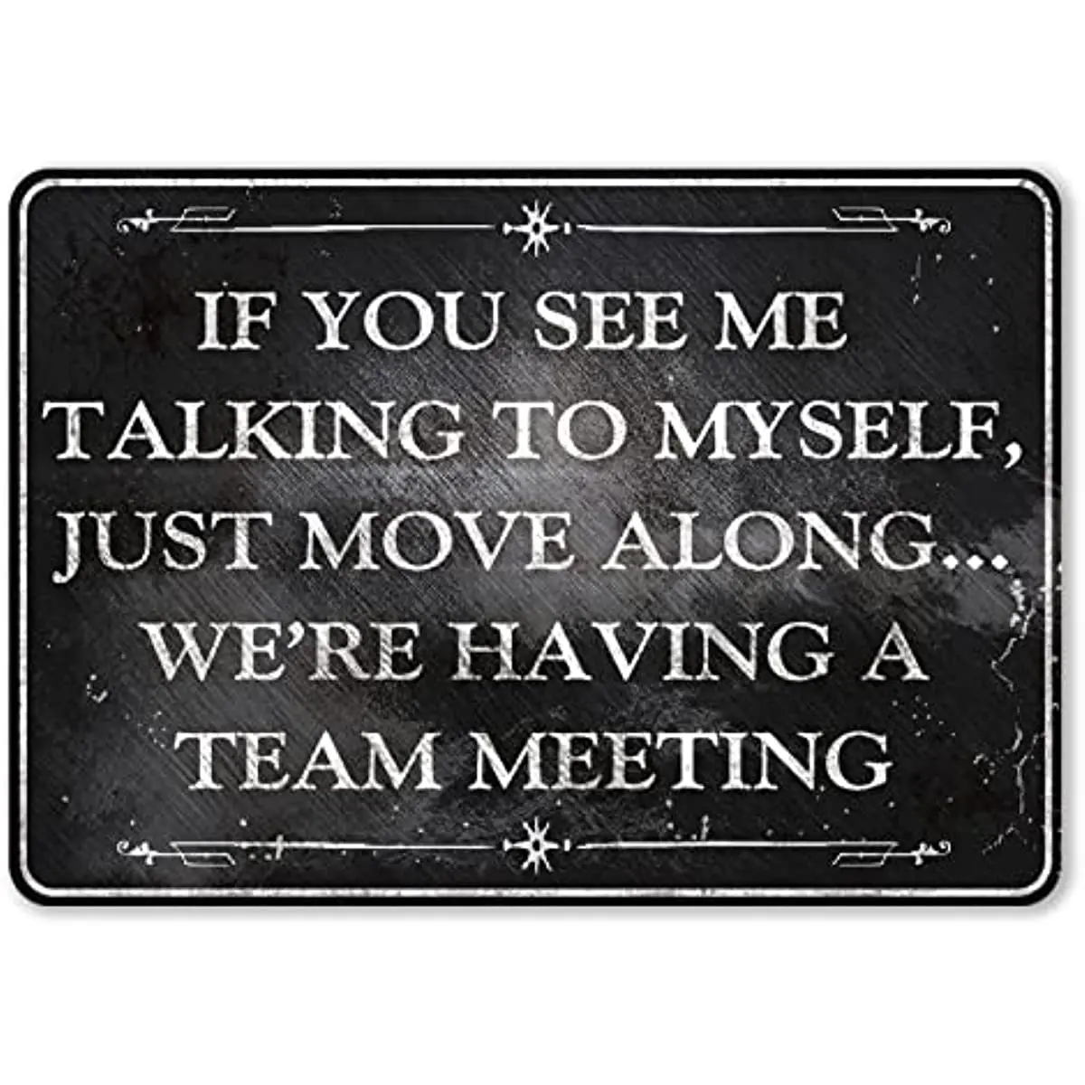 

New Funny Office Metal Tin Sign If You See Me Talking To Myself We're Having A Team Meeting Humor Wall Art Decor Decor Gifts